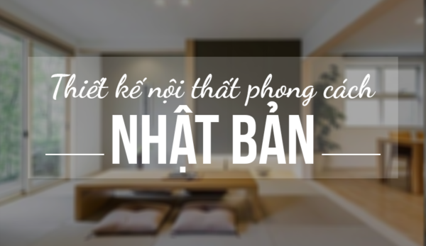 Đặc Trưng Cơ Bản Trong Thiết Kế Nội Thất Phong Cách Nhật Bản