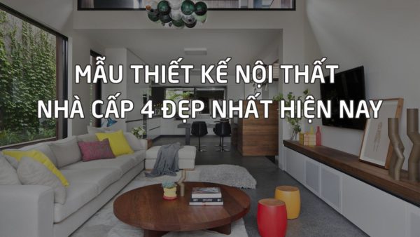 Mẹo Thiết Kế Nội Thất Nhà Cấp 4 Hiện Đại