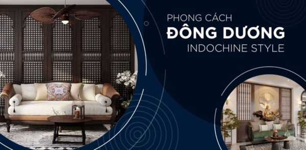 Thiết Kế Nội Thất Phong Cách Đông Dương Đậm Chất Việt Nam